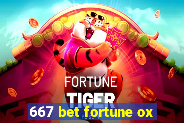 667 bet fortune ox